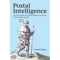 Postal Intelligence: The Tassis Family and Communications Revolution in Early Modern Europe