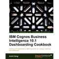 IBM Cognos Business Intelligence 10.1 Dashboarding Cookbook