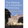 The Making of a Southern Democracy: North Carolina Politics from Kerr Scott to Pat McCrory