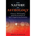 The Nature of Astrology: History, Philosophy, and the Science of Self-Organizing Systems