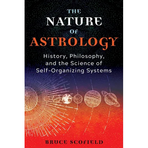 The Nature of Astrology: History, Philosophy, and the Science of Self-Organizing Systems