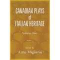 Canadian Plays of Italian Heritage: Volume 2 Volume 40