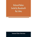 Historical markers erected by Massachusetts Bay Colony