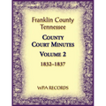 Franklin County, Tennessee County Court Minutes, Volume 2, 1832-1837
