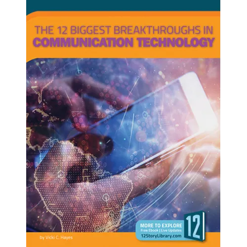 The 12 Biggest Breakthroughs in Communication Technology