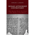 Mosaic Authorship Controversy: Who Really Wrote the First Five Books of the Bible?