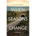 When Seasons Change: A Re-Entry Devotional