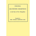 Colonial Gravestone Inscriptions in the State of New Hampshire. from Collections Made Between 1913 and 1942 by the Historic Activities Committee of Th
