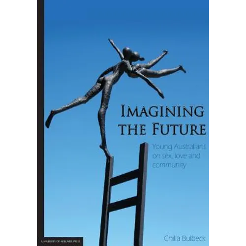 Imagining the Future: Young Australians on sex, love and community