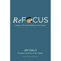 Refocus: Living a Life That Reflects God's Heart