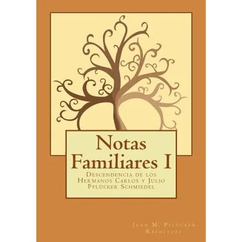 Notas Familiares: Descendencia de los Hermanos Carlos y Julio Pflücker Schmiedel