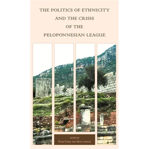 The Politics of Ethnicity and the Crisis of the Peloponnesian League