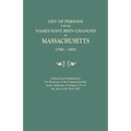 List of Persons Whose Names Have Been Changed in Massachusetts, 1780-1892. Collated and Published by the Secretary of the Commonwealth, Under Authorit