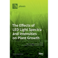 The Effects of LED Light Spectra and Intensities on Plant Growth