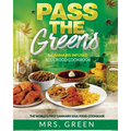 Pass The Greens: A Cannabis Infused Soul Food CookBook