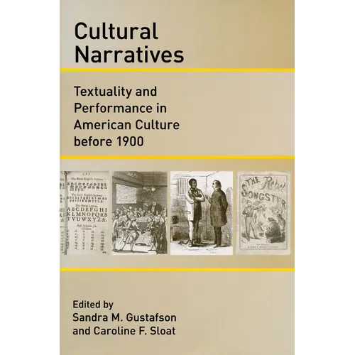 Cultural Narratives: Textuality and Performance in American Culture Before 1900