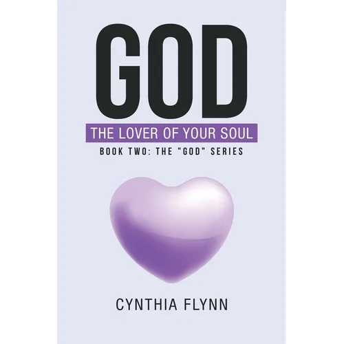 God: The Lover of Your Soul: Book Two: The "God" Series