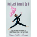Don't Just Dream It, Do It!: Taking The Leap Into Self-Employment as a Midlife Professional Woman in Less Than 12 Months