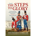 The Steps to Glory Volume 1: Commissioning Officers for Britain's Land Forces, 1660 to July 1914