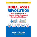 Digital Asset Revolution: How Blockchain Is Decentralizing Finance and Disrupting Wall Street