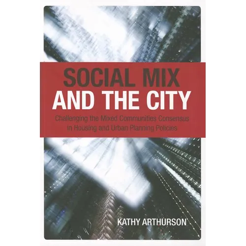 Social Mix and the City [op]: Challenging the Mixed Communities Consensus in Housing and Urban Planning Policies
