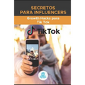 Secretos para Influencers: Growth Hacks para Tik Tok: Guía Grow Hack con Trucos, Claves y Secretos para Monetizar y Ganar Seguidores en Tik Tok