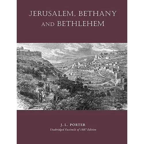 Jerusalem, Bethany and Bethlehem