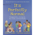 It's Perfectly Normal: Changing Bodies, Growing Up, Sex, Gender, and Sexual Health