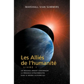 LES ALLIÉS DE L'HUMANITÉ LIVRE 1 (The Allies of Humanity, Book One - French): un message urgent concernant la présence extraterrestre dans le monde au