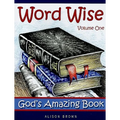 Word Wise, Volume One: God's Amazing Book