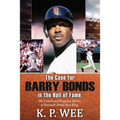 The Case for Barry Bonds in the Hall of Fame - The Untold and Forgotten Stories of Baseball's Home Run King