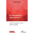 Le management, pour quoi faire ?: Quand la question du sens devient première