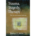 Trauma, Tragedy, Therapy: The Arts and Human Suffering