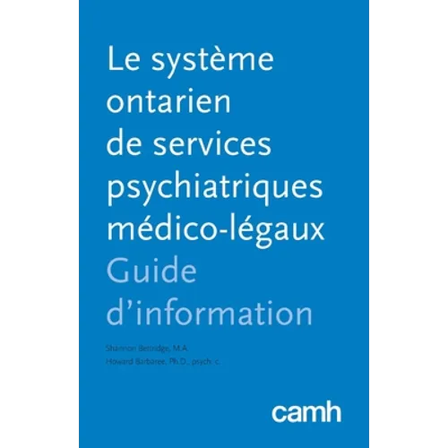Le système ontarien de services psychiatriques médico-légaux: Guide d'information