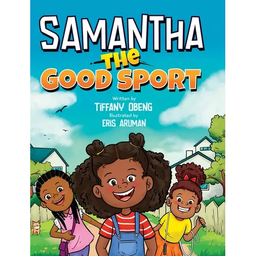 Samantha the Good Sport: Kids Book about Sportsmanship, Kindness, Respect and Perseverance - Hardcover