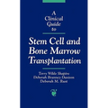 A Clinical Guide to Stem Cell and Bone Marrow Transplantation: .