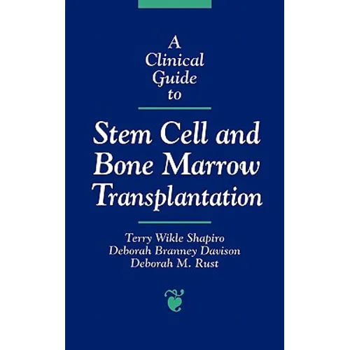 A Clinical Guide to Stem Cell and Bone Marrow Transplantation: .