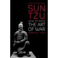 Deciphering Sun Tzu: How to Read the Art of War