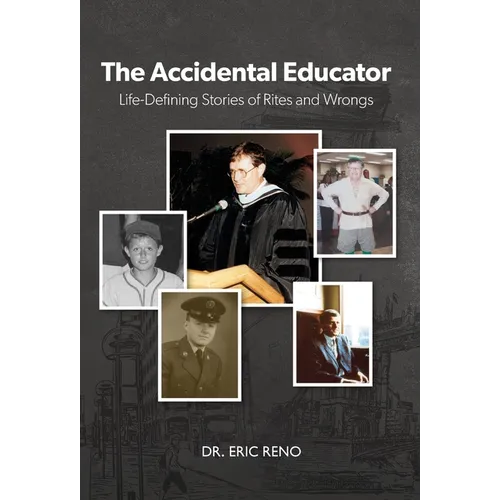 The Accidental Educator: Life-Defining Stories of Rites and Wrongs