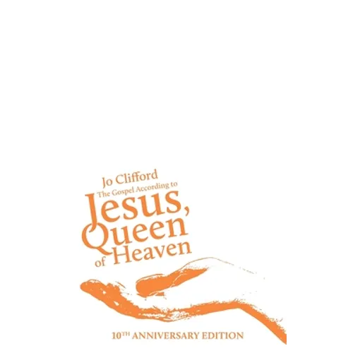 The Gospel According to Jesus, Queen of Heaven: 10th Anniversary Edition