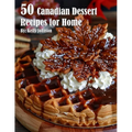 50 Canadian Dessert Recipes for Home
