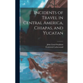 Incidents of Travel in Central America, Chiapas, and Yucatan