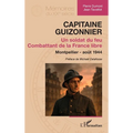 Capitaine Guizonnier: Un soldat du feu. Combattant de la France libre. Montpellier - août 1944
