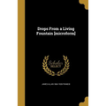 Drops From a Living Fountain [microform]