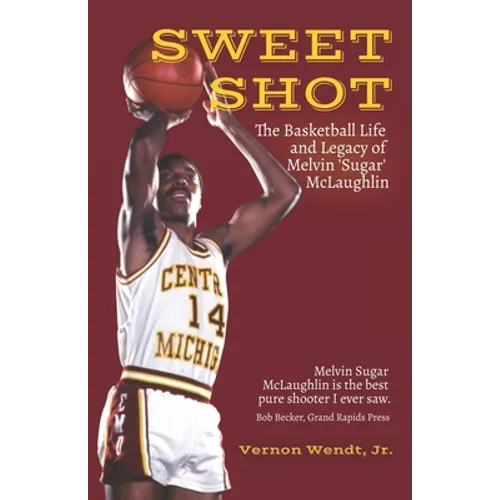 Sweet Shot: The Basketball Life and Legacy of Melvin Sugar McLaughlin