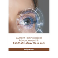 Current Technological Advancements in Ophthalmology Research