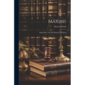 Maxims: Being Part 1 Of The Maxims Of Equity