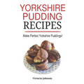 Yorkshire Pudding Recipes: How To Make Delicious Yorkshire Puddings Just Like My Grandma's