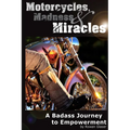 Motorcycles, Madness & Miracles - A Badass Journey to Empowerment
