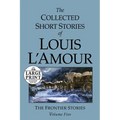 The Collected Short Stories of Louis L'Amour: Unabridged Selections From The Frontier Stories, Volume 5